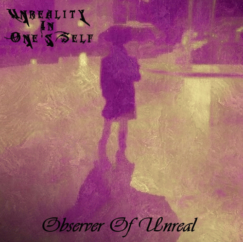 Unreality In One's Self : Observer of Unreal